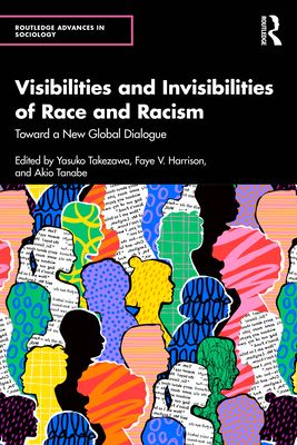Visibilities and Invisibilities of Race and Racism : Toward a New Global Dialogue