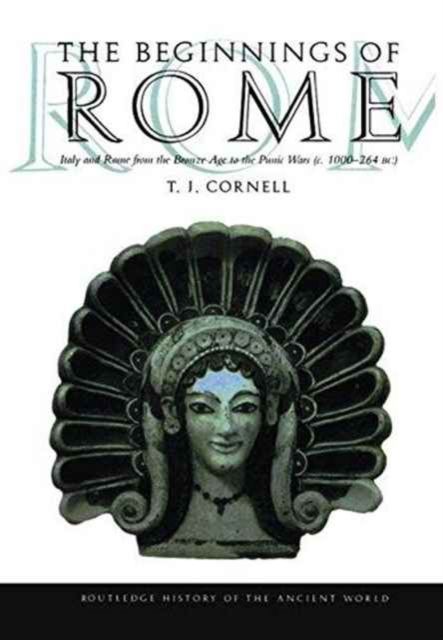 The Beginnings of Rome : Italy and Rome from the Bronze Age to the Punic Wars (c.1000–264 BC)