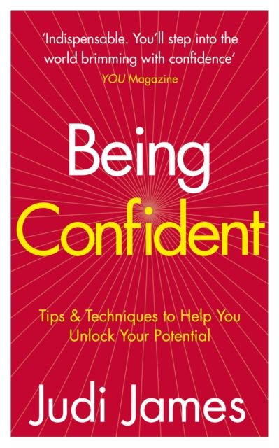 Being Confident : Tips and Techniques to Help You Unlock Your Potential