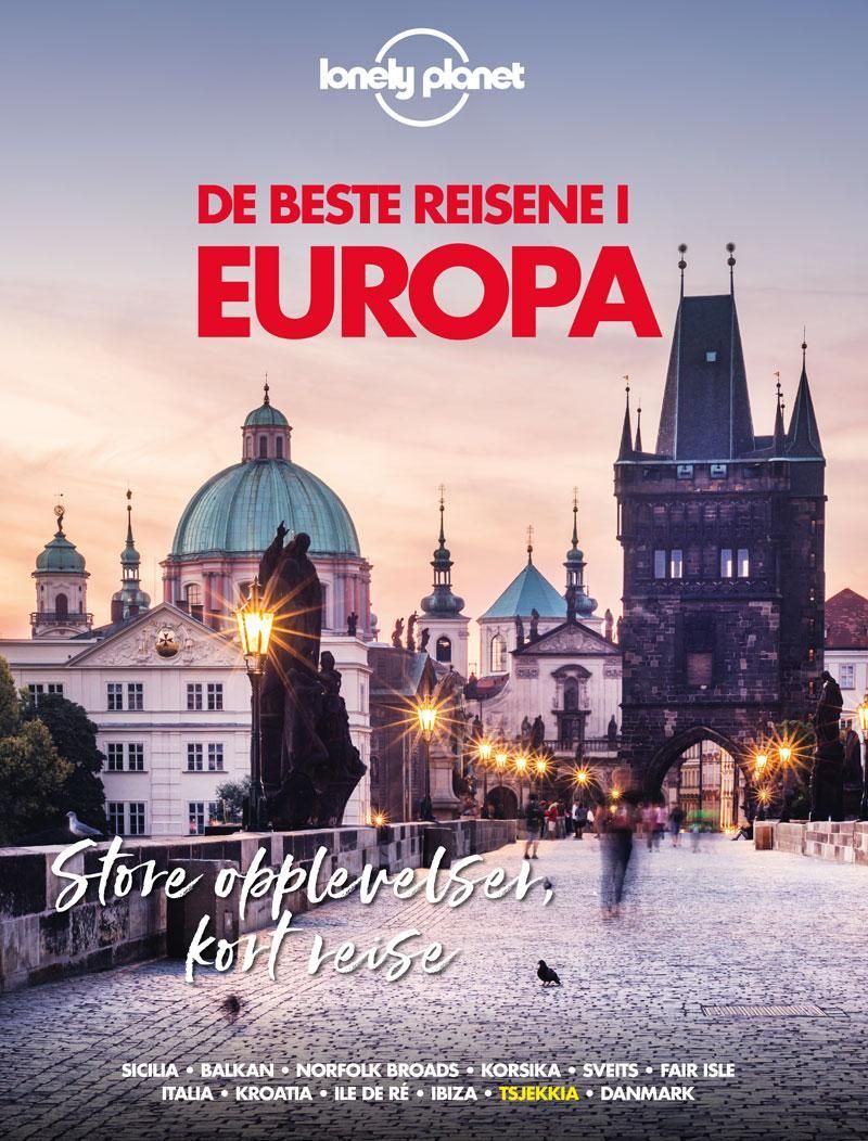 De beste reisene i Europa : Sicilia, Balkan, Norfolk Broads, Korsika, Sveits, Fair Isle, Italia, Kroatia, Ile de Ré, Ibiza, Tsjekkia, Danmark