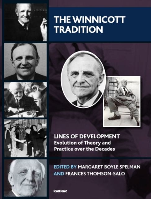 The Winnicott Tradition : Lines of Development-Evolution of Theory and Practice over the Decades