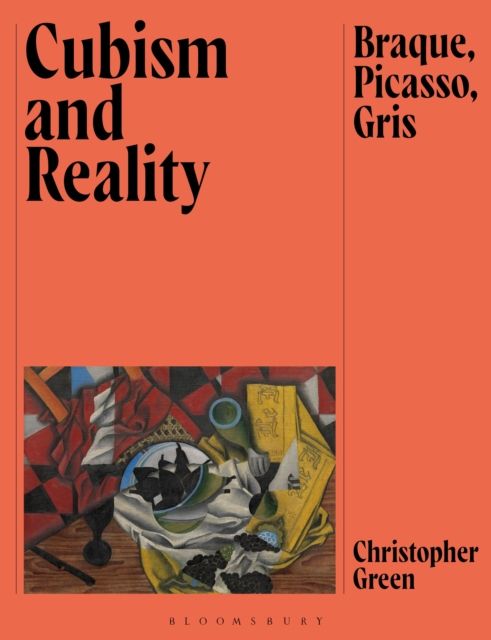 Cubism and Reality : Braque, Picasso, Gris