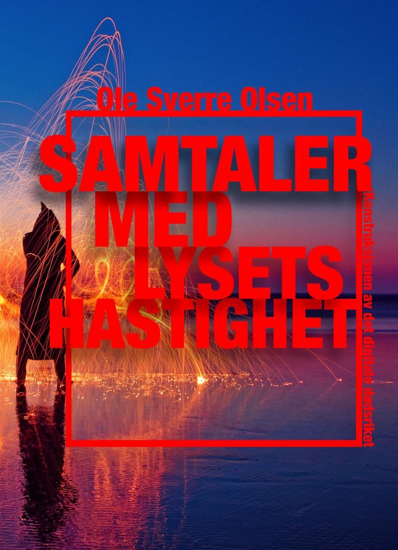 Samtaler med lysets hastighet : konstruksjonen av det digitale dødsriket