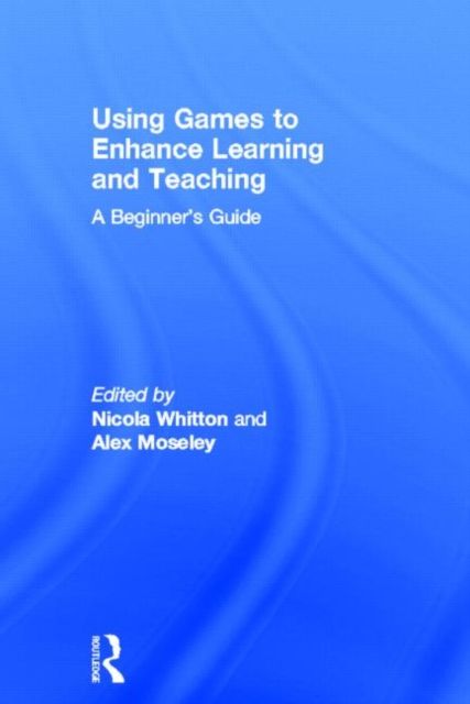 Using Games to Enhance Learning and Teaching : A Beginner's Guide