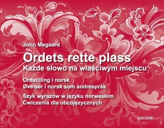 Ordets rette plass : ordstilling i norsk : øvelser i norsk som andrespråk