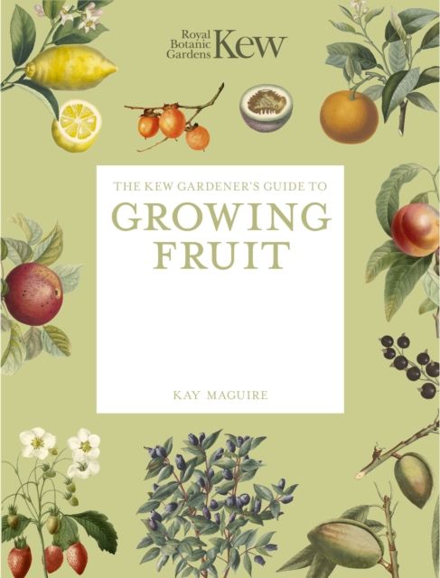 The Kew Gardener's Guide to Growing Fruit : Paperback reissue