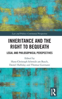 Inheritance and the Right to Bequeath : Legal and Philosophical Perspectives