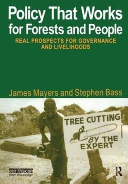 Policy That Works for Forests and People : Real Prospects for Governance and Livelihoods