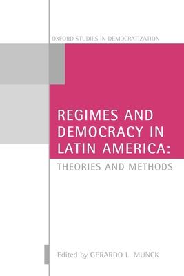 Regimes and Democracy in Latin America : Theories and Methods