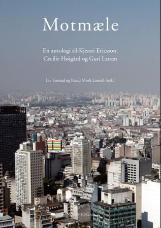 Motmæle : en antologi til Kjersti Ericsson, Cecilie Høigård og Guri Larsen