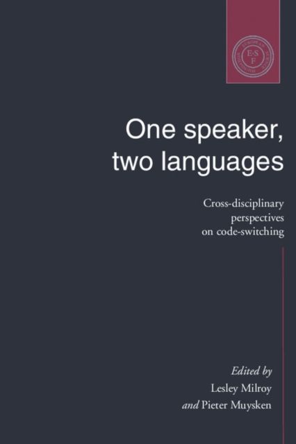 One Speaker, Two Languages : Cross-Disciplinary Perspectives on Code-Switching