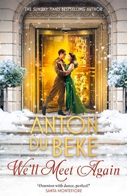 We'll Meet Again : The romantic new novel from Sunday Times bestselling author Anton Du Beke