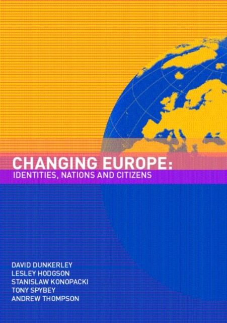 Changing Europe : Identities, Nations and Citizens