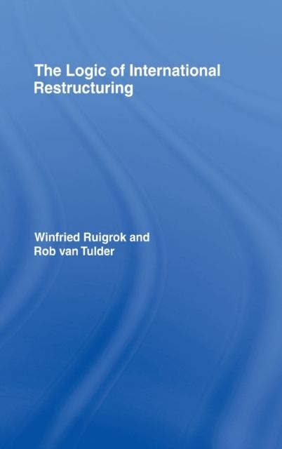 The Logic of International Restructuring : The Management of Dependencies in Rival Industrial Complexes