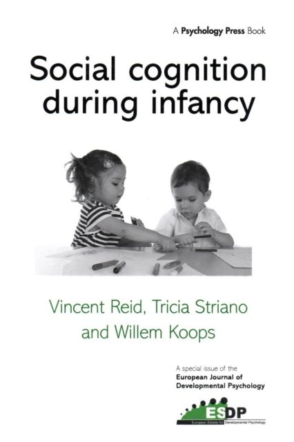 Social Cognition During Infancy : A Special Issue of the European Journal of Developmental Psychology