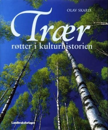 Trær : røtter i kulturhistorien