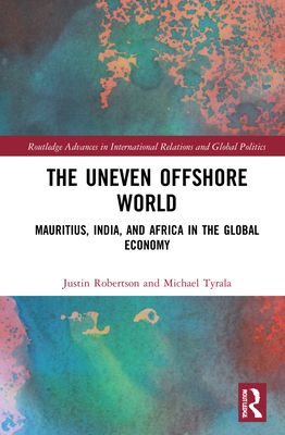 The Uneven Offshore World : Mauritius, India, and Africa in the Global Economy