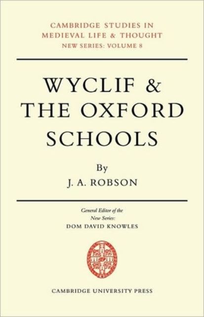 Wyclif and the Oxford Schools : The Relation of the 'Summa de Ente' to Scholastic Debates at Oxford in the Later Fourteenth Century