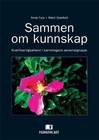 Sammen om kunnskap : kvalifiseringsarbeid i barnehagens personalgruppe