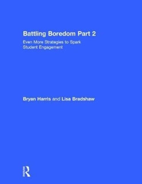 Battling Boredom, Part 2 : Even More Strategies to Spark Student Engagement