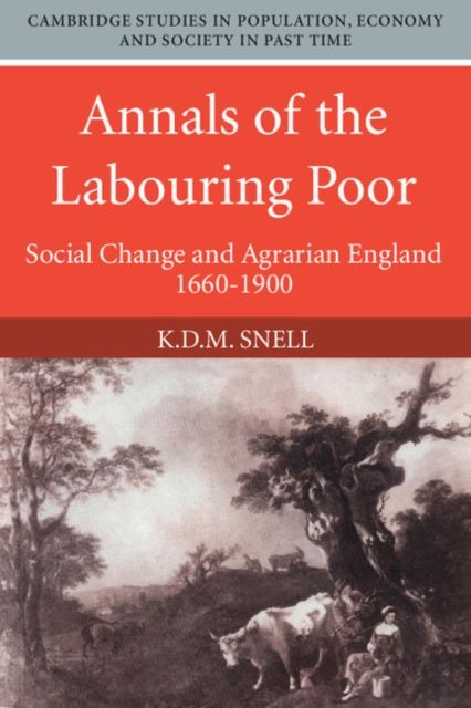 Annals of the Labouring Poor : Social Change and Agrarian England, 1660–1900