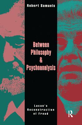 Between Philosophy and Psychoanalysis : Lacan's Reconstruction of Freud