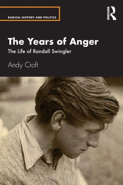 The Years of Anger : The Life of Randall Swingler