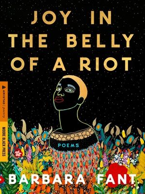 Joy in the Belly of a Riot : Poems, Prayers, Memories, and Meditations