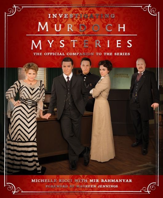 Investigating Murdoch Mysteries : The Official Companion to the Series