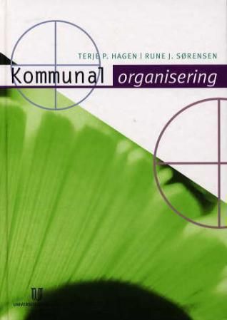 Kommunal organisering : effektivitet, styring og demokrati
