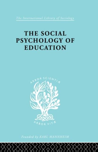 The Social Psychology of Education : An Introduction and Guide to its Study