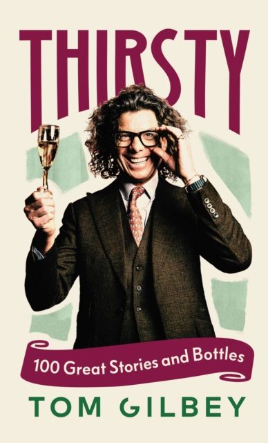 Thirsty : 100 Great Wines and Stories by the Wine Guy