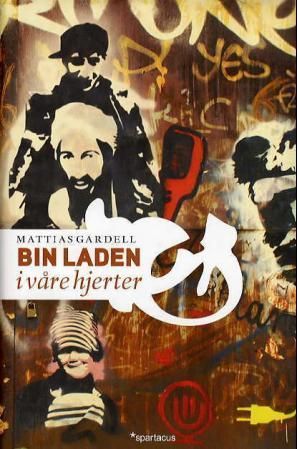 Bin Laden i våre hjerter : globaliseringen og fremveksten av politisk islam