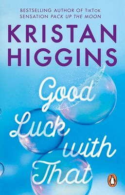 Good Luck with That : A heartfelt and emotional story from the bestselling author of TikTok sensation Pack up the Moon