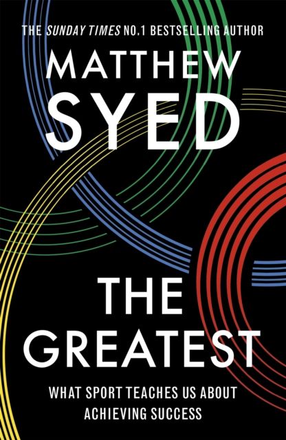 The greatest : what sport teaches us about achieving success