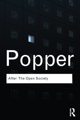 After The Open Society : Selected Social and Political Writings