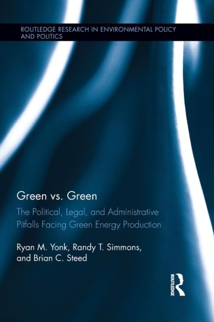Green vs. Green : The Political, Legal, and Administrative Pitfalls Facing Green Energy Production