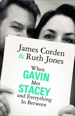 When Gavin Met Stacey and Everything in Between : A Story of Love and Friendship