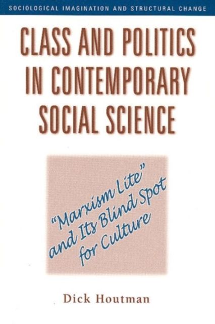 Class and Politics in Contemporary Social Science : Marxism Lite and Its Blind Spot for Culture