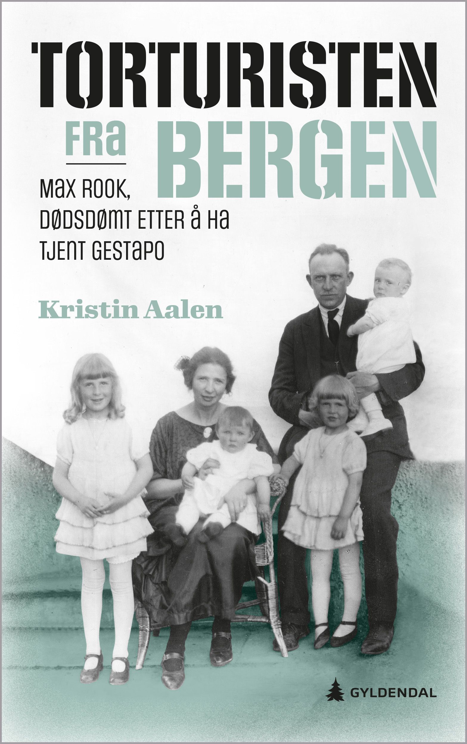 Torturisten fra Bergen : Max Rook - dødsdømt etter å ha tjent Gestapo