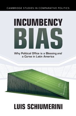 Incumbency Bias : Why Political Office is a Blessing and a Curse in Latin America