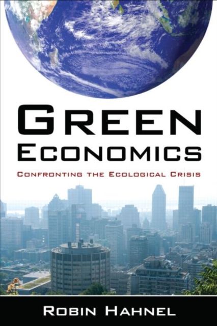 Green Economics : Confronting the Ecological Crisis