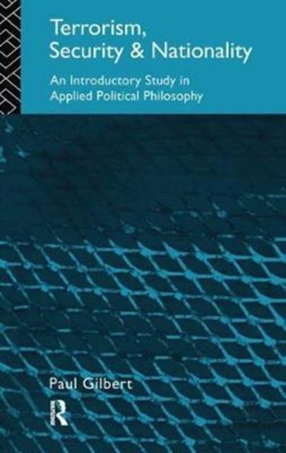 Terrorism, Security and Nationality : An Introductory Study in Applied Political Philosophy