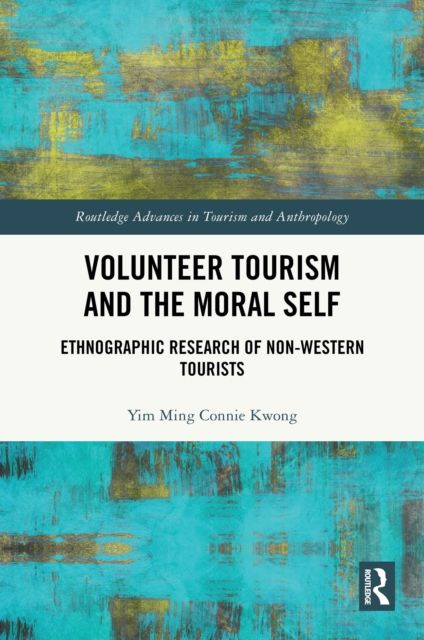 Volunteer Tourism and the Moral Self : Ethnographic Research of Non-Western Tourists