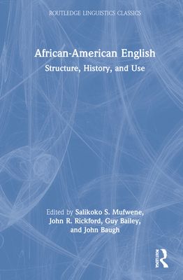 African-American English : Structure, History, and Use