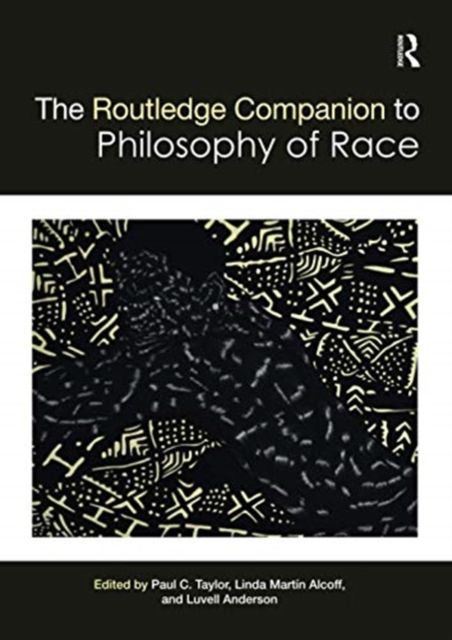 The Routledge Companion to the Philosophy of Race