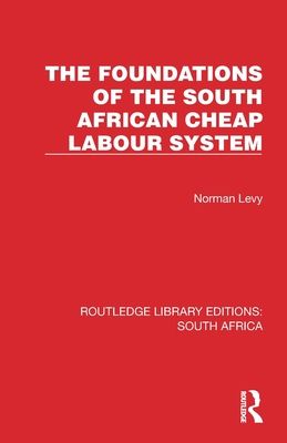 The Foundations of the South African Cheap Labour System