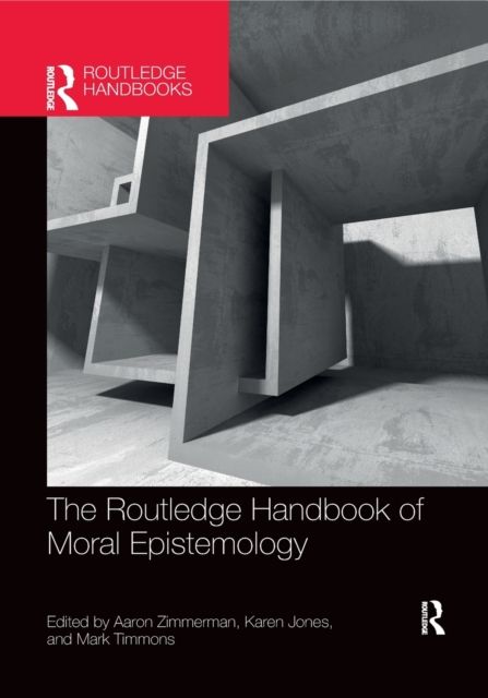 The Routledge Handbook of Moral Epistemology