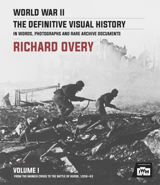 World War II: The Essential History, Volume 1 : From the Munich Crisis to the Battle of Kursk 1938-43