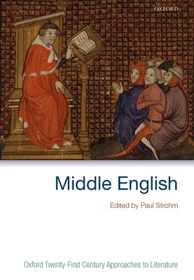 Middle English : Oxford Twenty-First Century Approaches to Literature